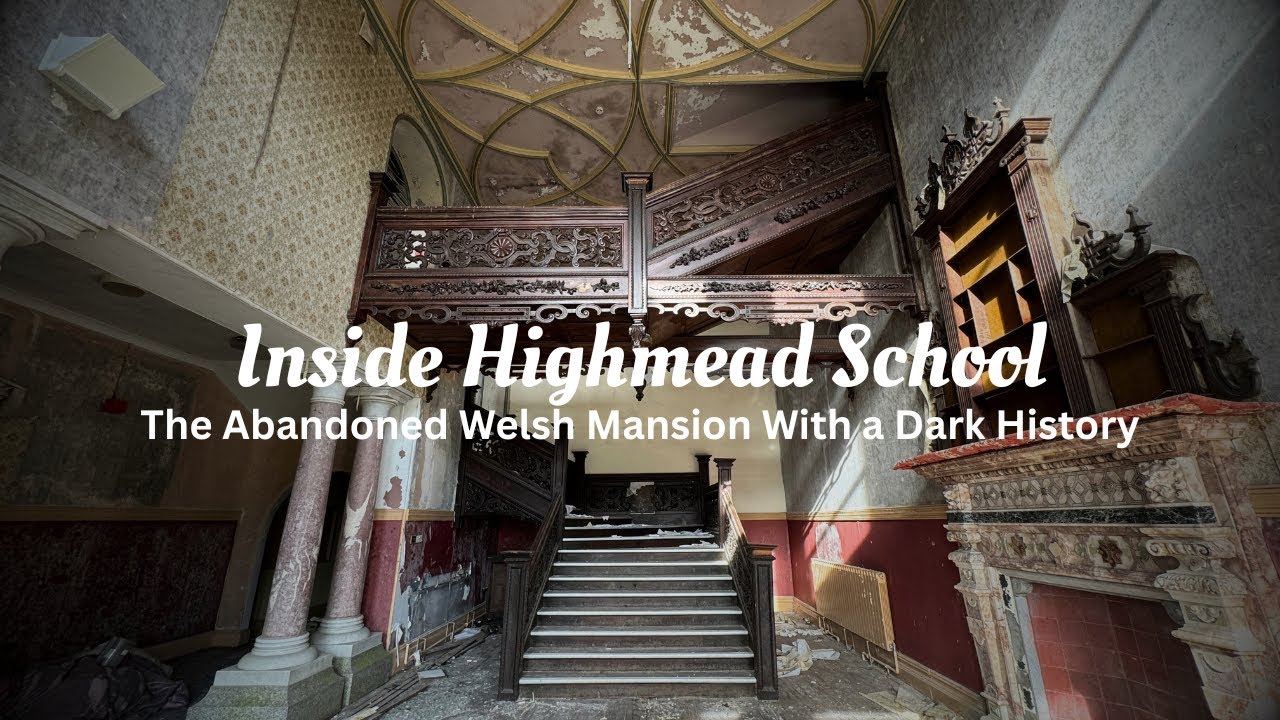 Inside Highmead School – The Abandoned Welsh Mansion With a Dark History