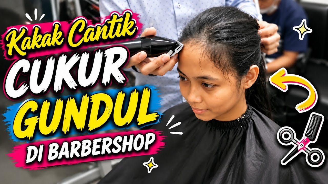 KAKAK CEWEK CUKUR GUNDUL DI BARBERSHOP ( Beautiful Girl Headshave at Barbershop ) - Family Haircut