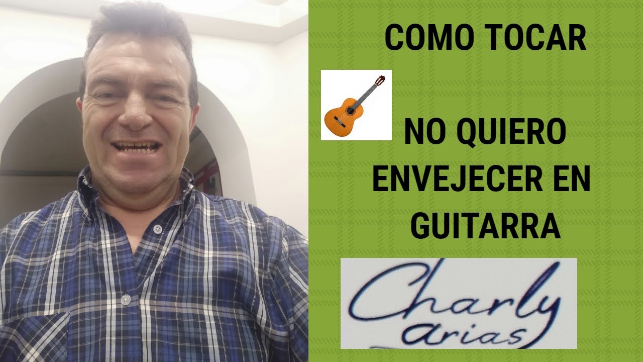 COMO TOCAR  NO QUIERO ENVEJECER EN GUITARRA