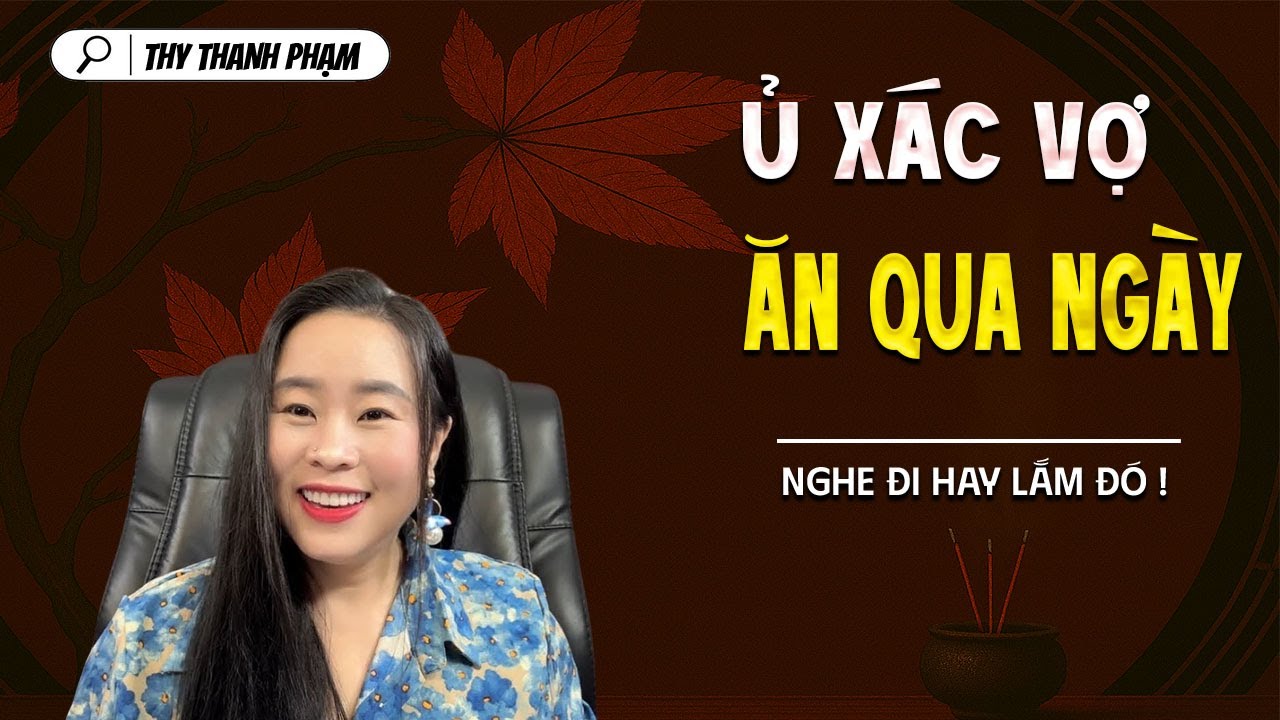 Ủ XÁC VỢ ĂN QUA NGÀY - truyện ma tâm linh mới nhất 2025 | MC THY THANH PHẠM kể lại...