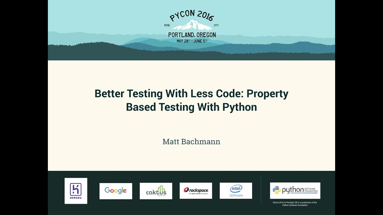 Matt Bachmann - Better Testing With Less Code: Property Based Testing With Python - PyCon 2016
