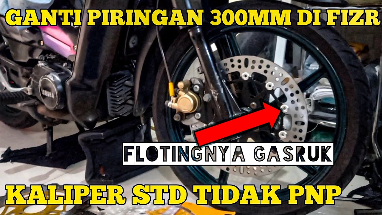 PASANG PIRINGAN CAKRAM 300MM DI YAMAHA FIZR f1zr BIAR TAMBAH MAK SETT