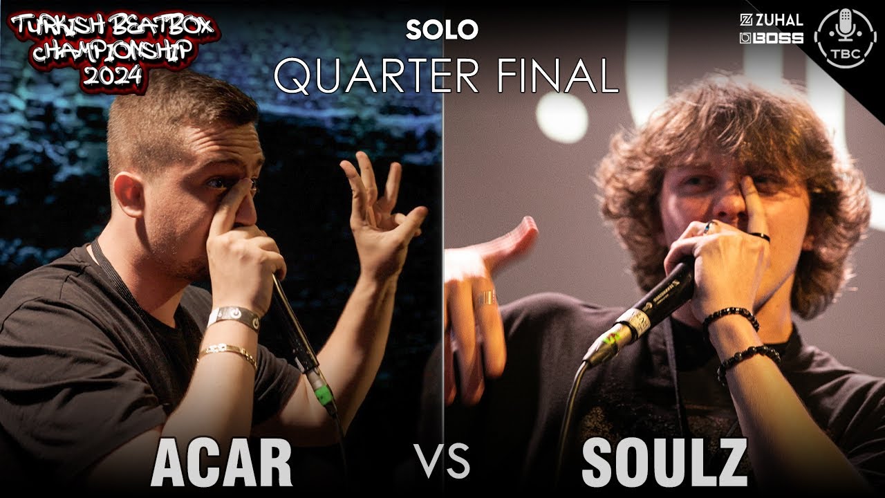 ACAR VS SOULZ | TURKISH BEATBOX CHAMPIONSHIP 2024 - Solo QUARTERFINALS 1/4
