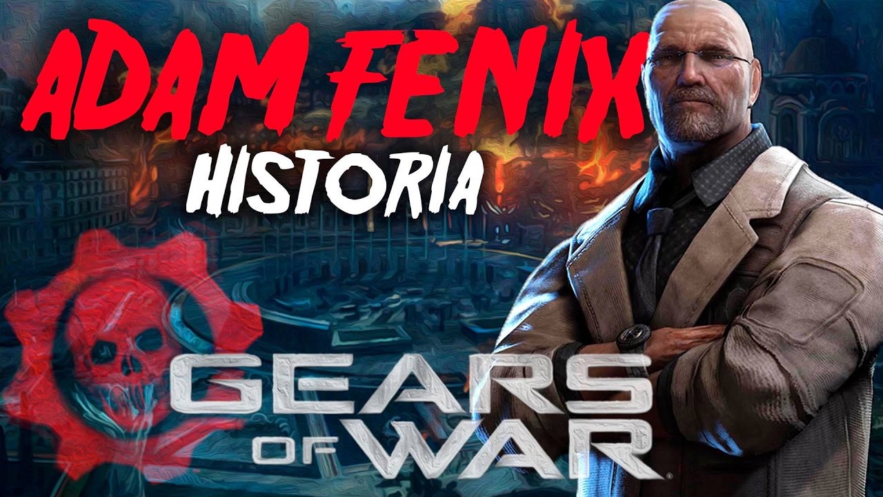 GEARS OF WAR HISTORIA DE ADAM FENIX