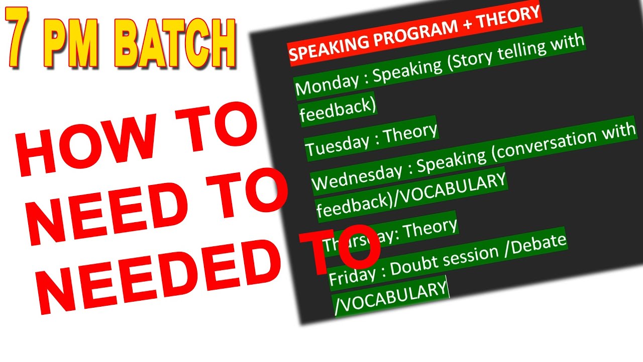 7 PM BATCH || HOW TO || NEED TO || NEEDED TO
