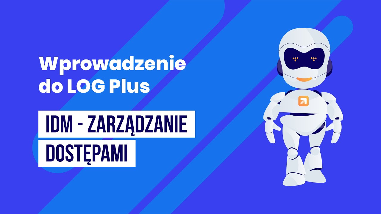 Wprowadzenie do LOG Plus - Zarządzanie dostępami (IDM)