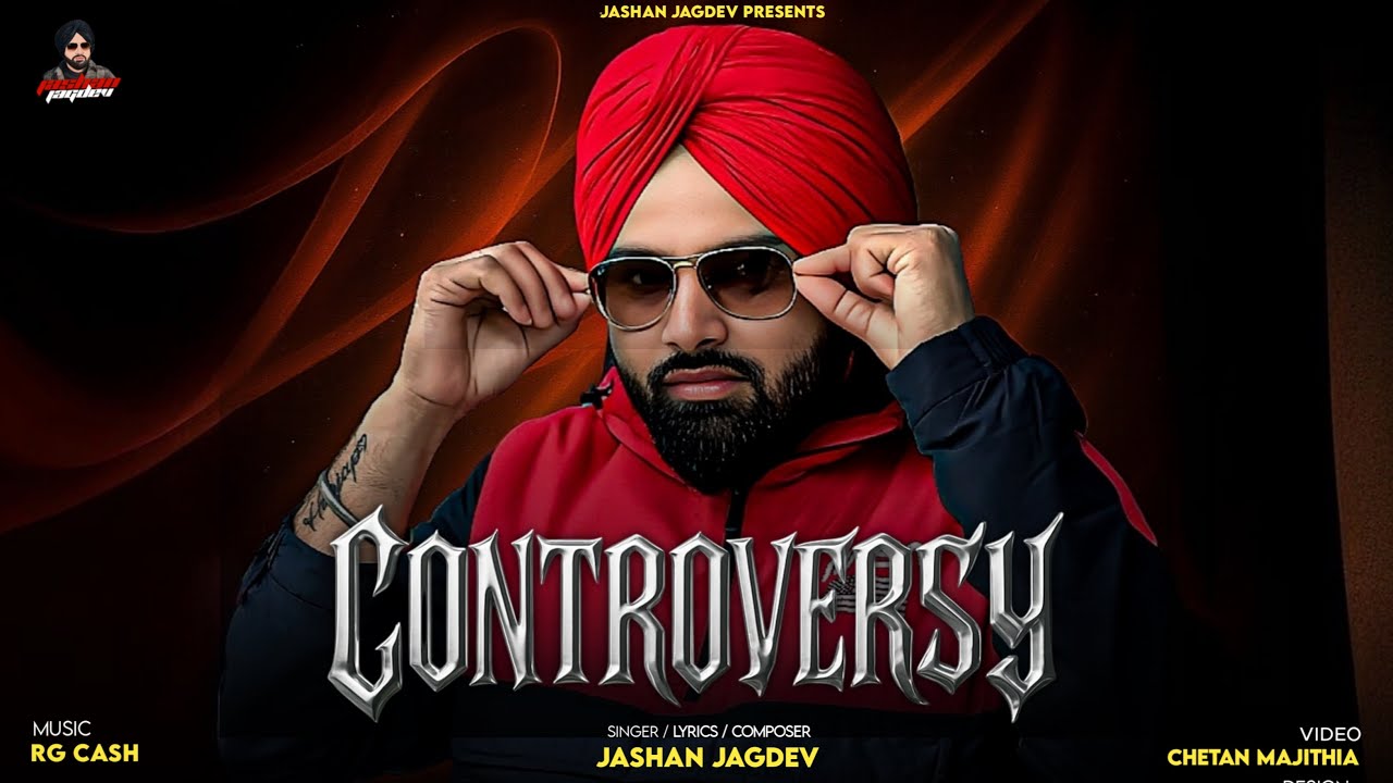 CONTEROVERSY | OFFICIAL VIDEO | JASHAN JAGDEV | RG CASH |  Latest punjabi song | New Punjabi song
