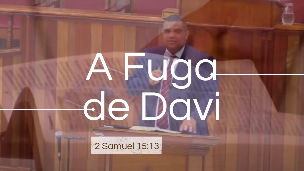 A Fuga de Davi - 2 Samuel 15:13 - Pr Jeferson Henrique