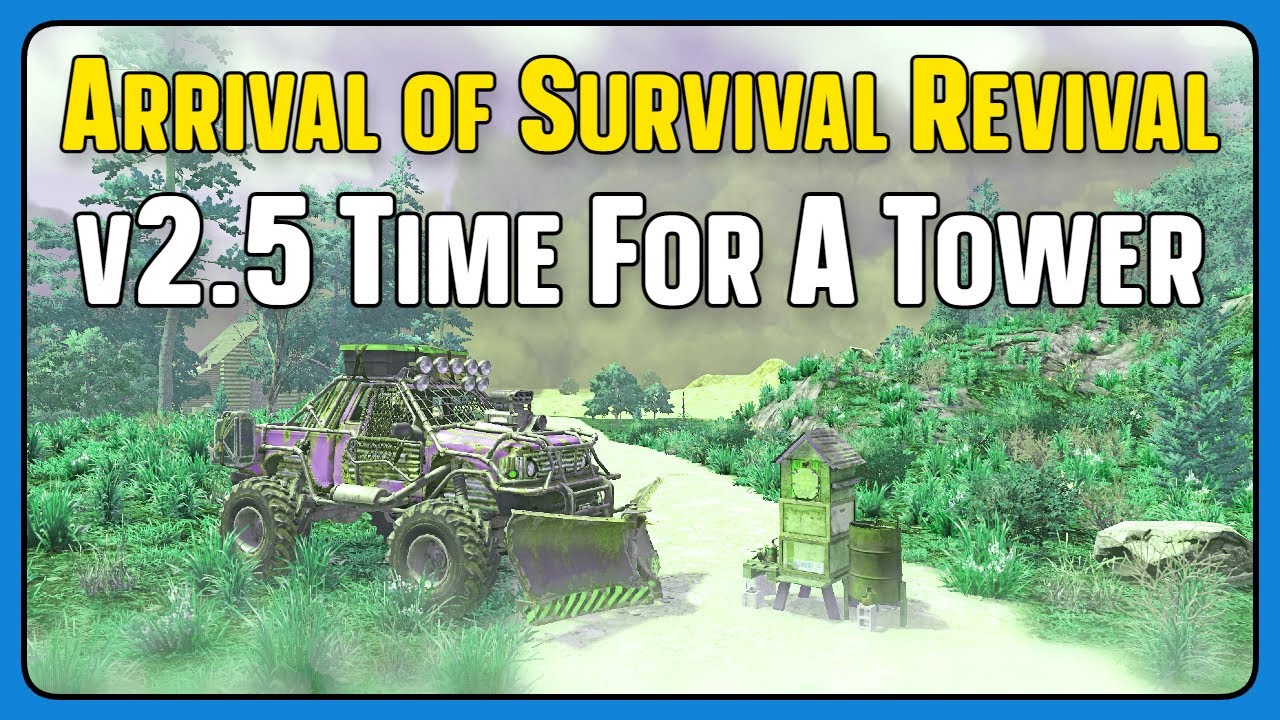 Arrival of Survival Revival - 7DTD v2.5 - Arrival of Survival Revival - 7DTD v2.5 - Time For A Tower