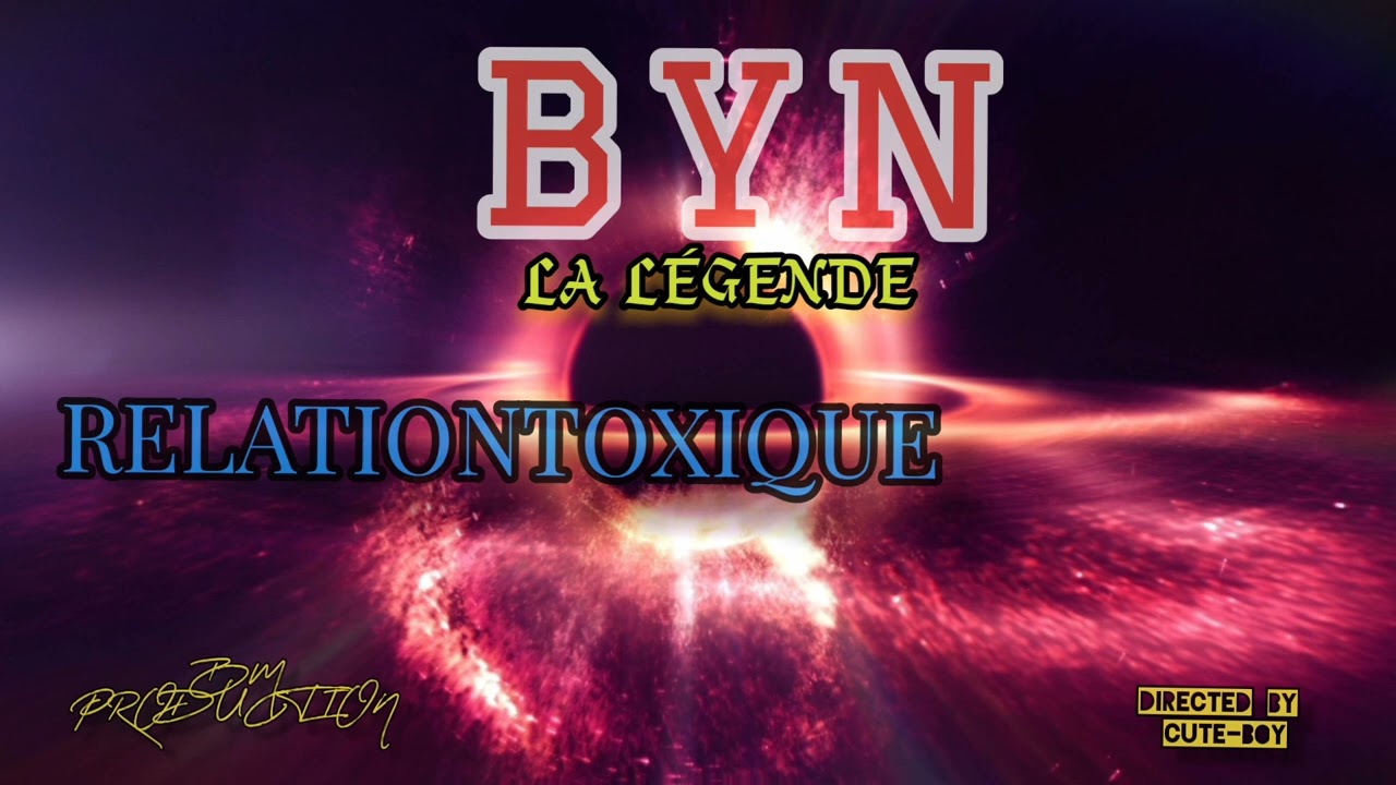 BYN_LA L&Eacute;GENDE_-_RELATION TOXIQUE_(Audio Officiel)