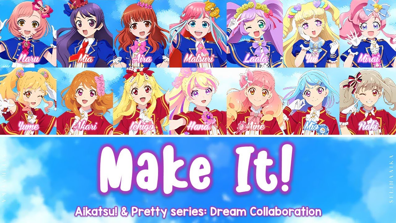 Make It! | Aikatsu & Pretty series Dream Collaboration Festival Full Lyrics ROM/KAN/ENG