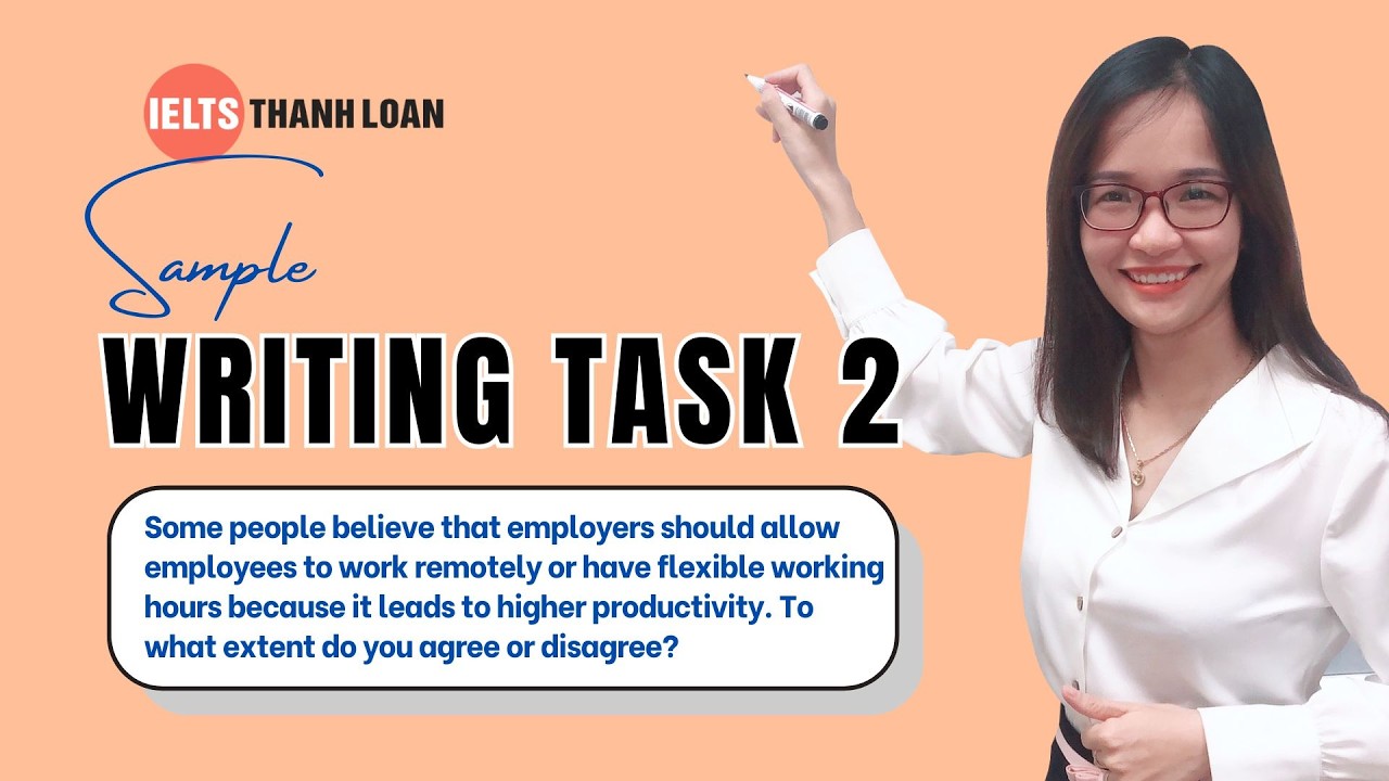 Cùng IELTS Thanh Loan Giải Đề Writing Task 2: Remote Work & Flexible Working Hours Agree or Disagree