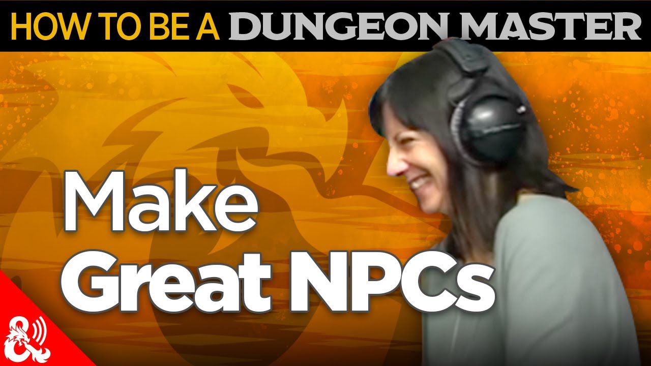 Make Great NPCs with Celeste Conowitch - How To Be A DM