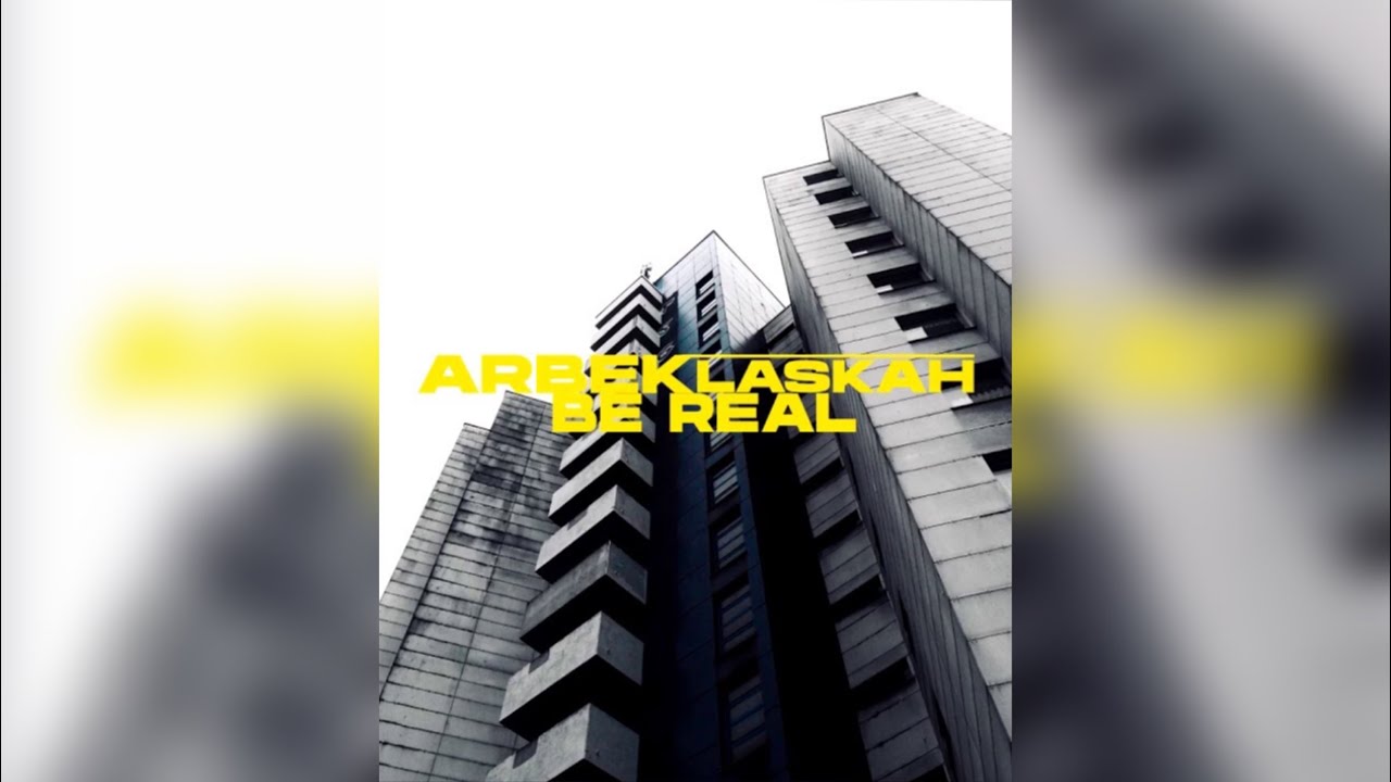 Arbek x Laskah - BE REAL