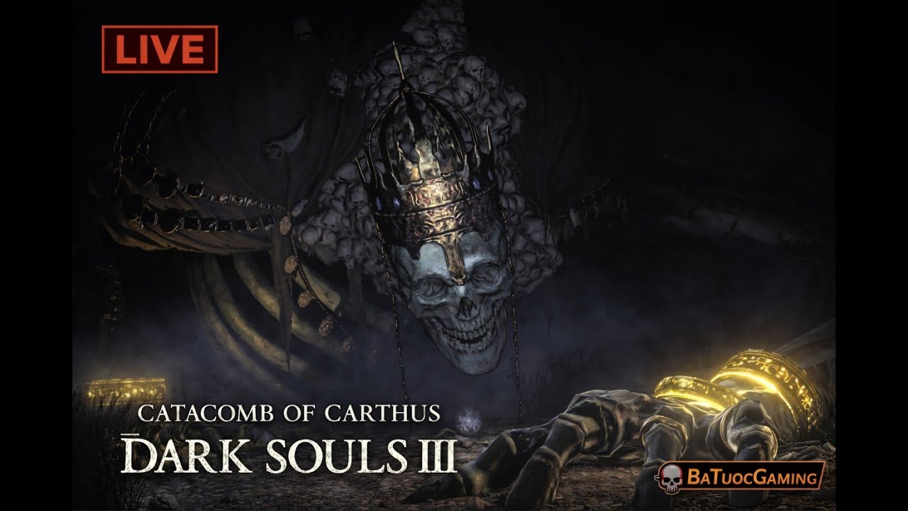 Hoàn thành 100% - CATACOMB OF CARTHUS - Dark Soul 3 Việt Hoá - Day 9 #Darksoul3