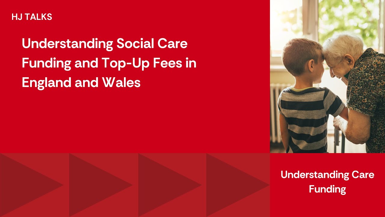 Understanding Social Care Funding and Top-Up Fees in England and Wales