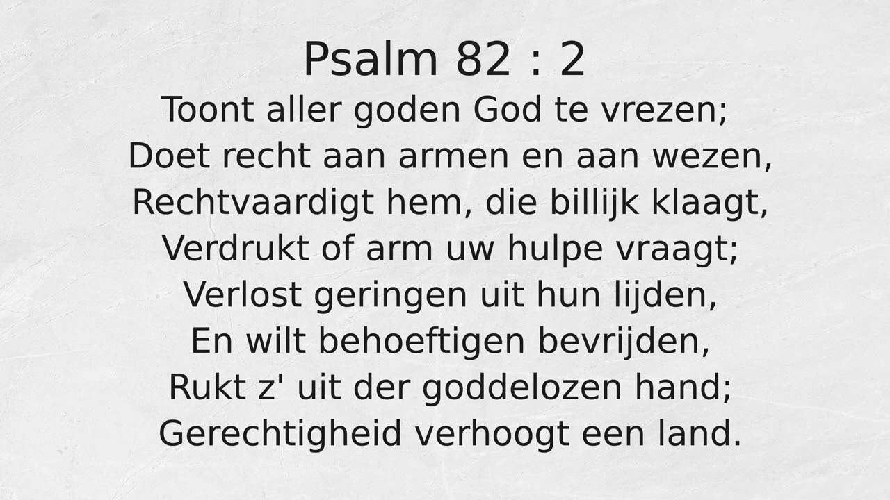 Psalm 82 : 2 Toont aller goden God te vrezen;