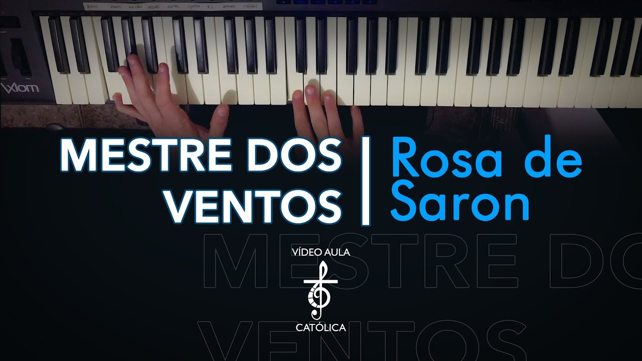 Mestre dos Ventos - Rosa de Saron - Piano - Vídeo Aula Católica