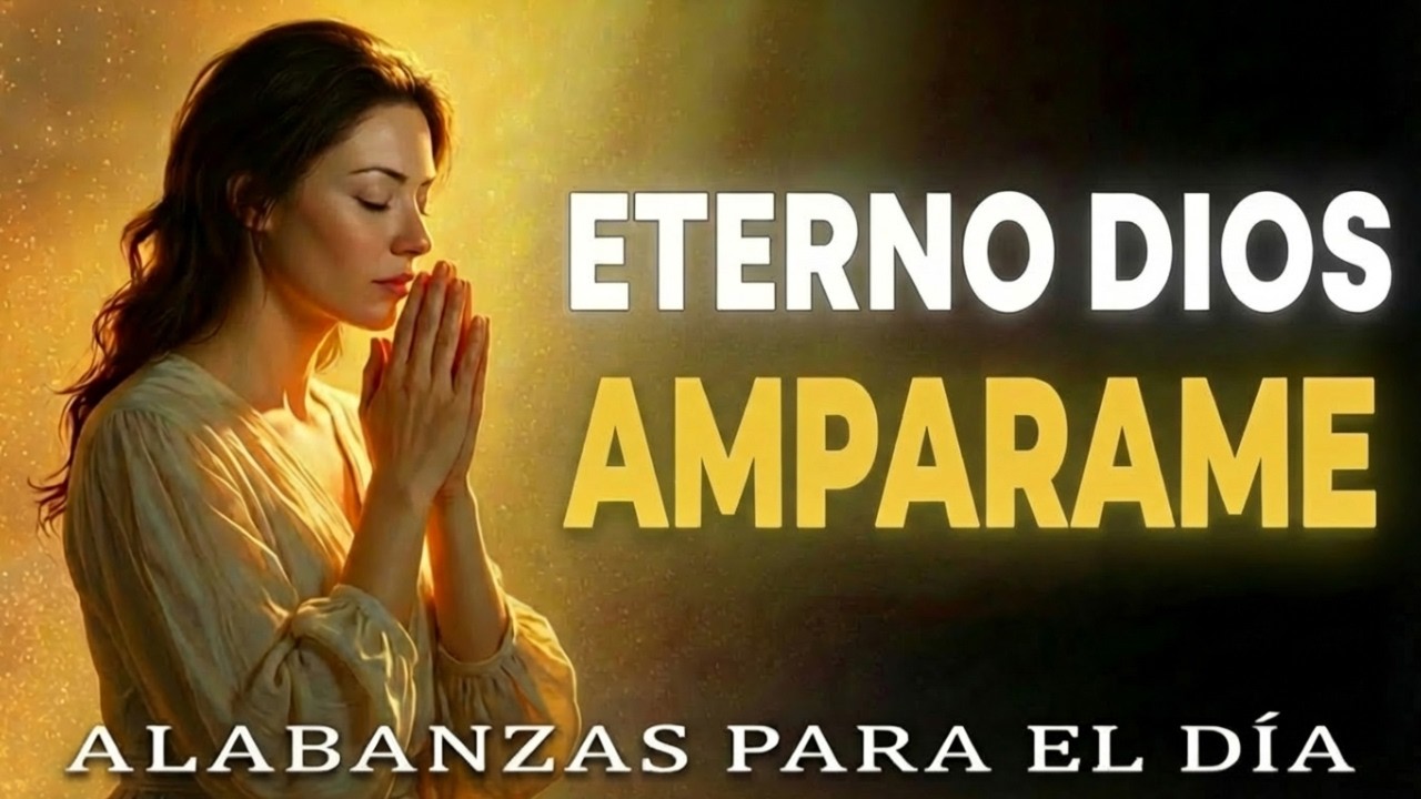 Cuando te sientas desamparado: Eterno Dios ampárame | Música cristiana | Árbol de alabanzas