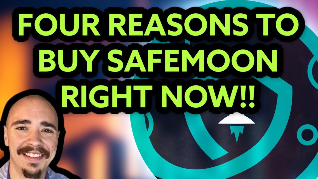 FOUR REASONS TO BUY SAFEMOON RIGHT NOW!! POSITIVE CATALYSTS FOR SAFEMOON.