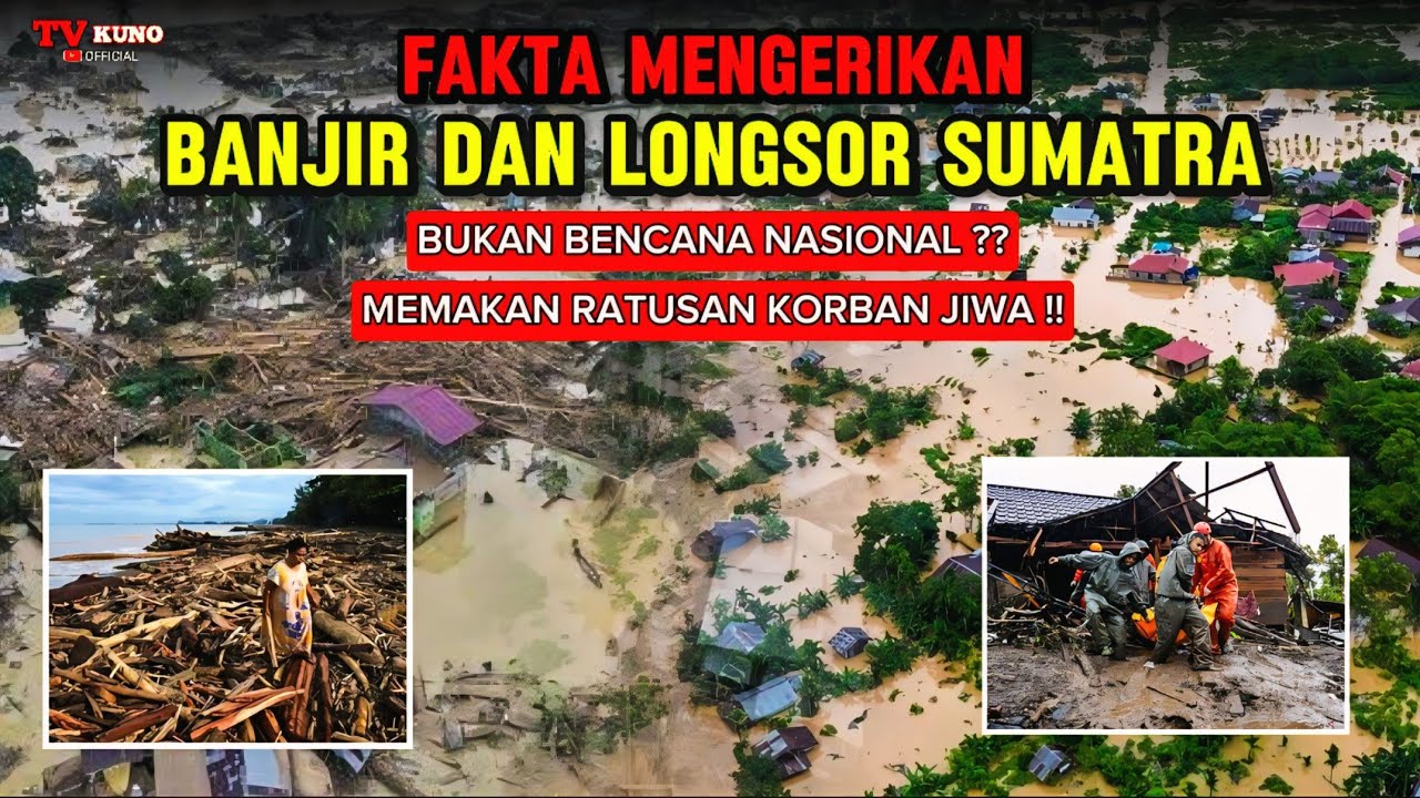 7 Fakta Mengerikan di Balik Banjir dan Longsor Sumatra