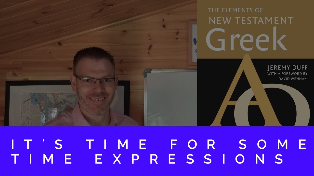 Duff, NT Greek, 10.4 Time expressions