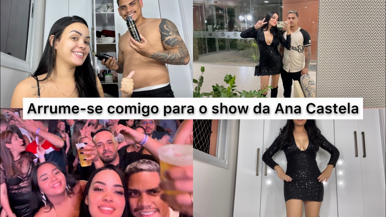 ARRUME-SE COMIGO PARA O SHOW DA ANA CASTELA | ROLÊ DE CASAL