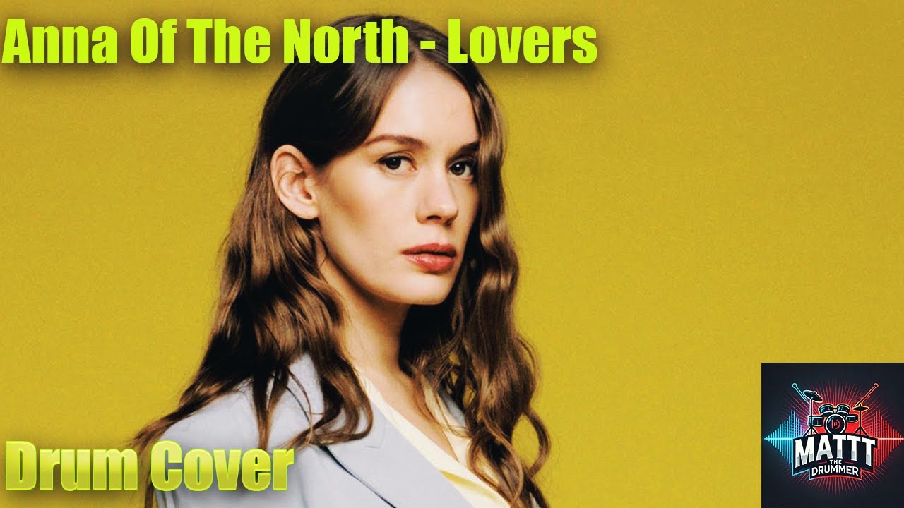 Anna of the North – Lovers | Drum Cover by Matt The Drummer