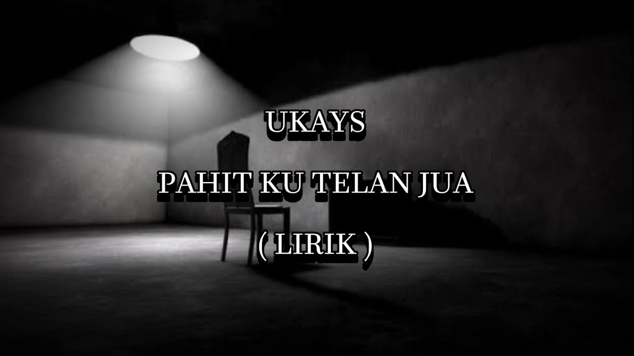 PAHIT KU TELAN JUA | UKAYS | LIRIK