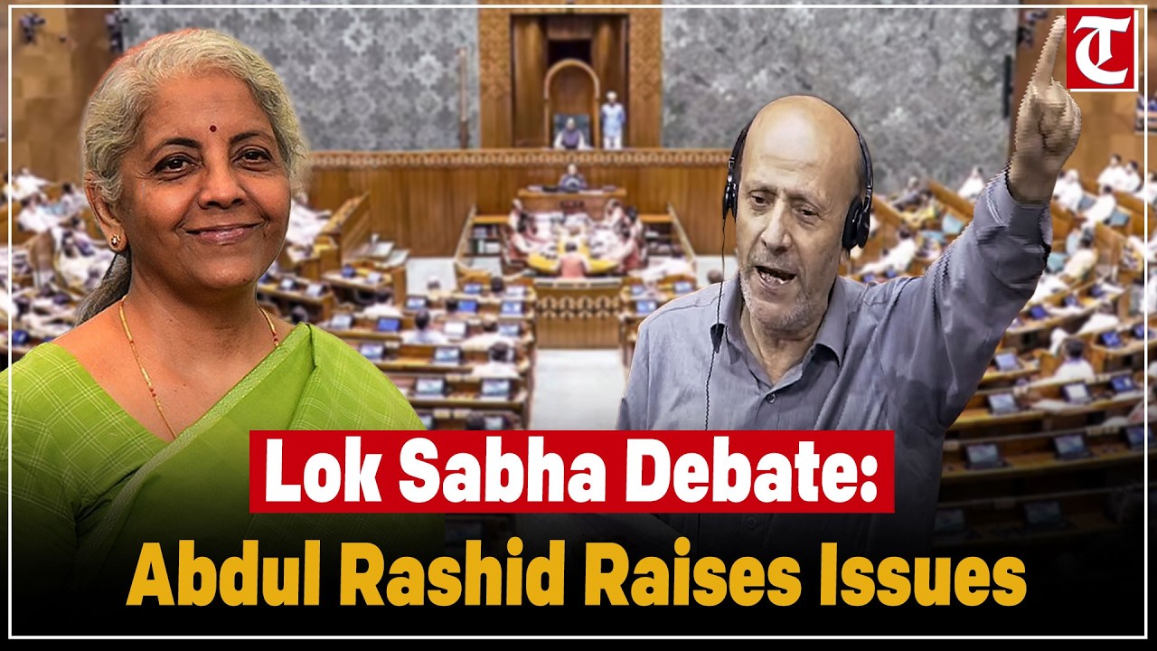 Abdul Rashid Sheikh speaks on Supplementary Demands for Grants 2025–26 in Lok Sabha