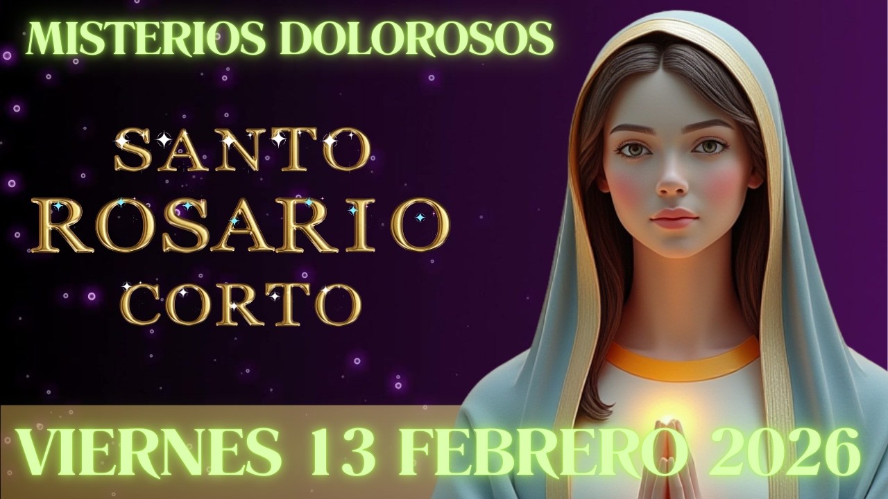 Santo Rosario Corto Hoy  VIERNES 13 DE FEBRERO 2026   #santorosario #santorosariodehoy  #viernes