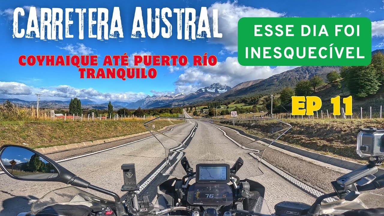 CARRETERA AUSTRAL 2025 | EP 11 - COYHAIQUE ATÉ PUERTO R. TRANQUILO PT 01 Esse dia foi Inesquecível !