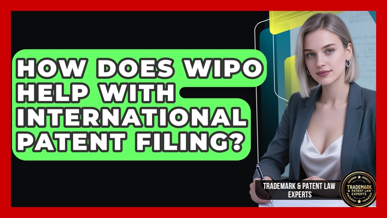 How Does WIPO Help With International Patent Filing? - Trademark and Patent Law Experts