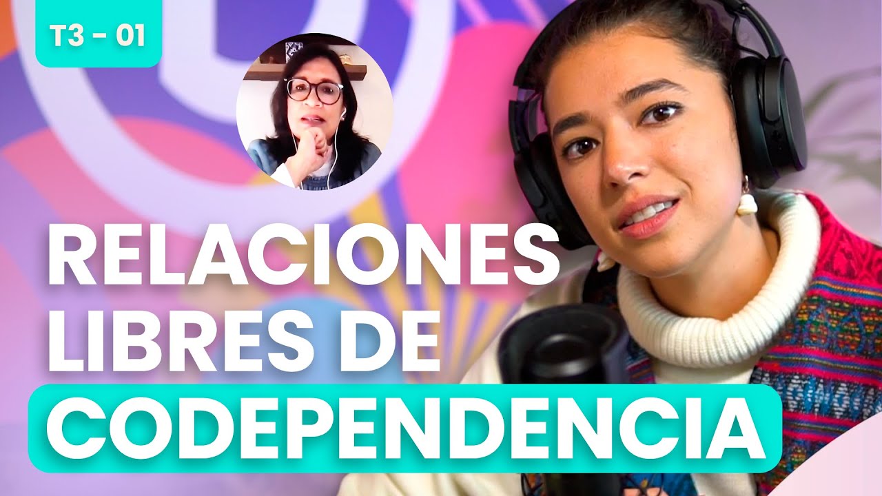 &iquest;C&oacute;mo vivir relaciones libres de co-dependencia? │Podcast Desansiedad
