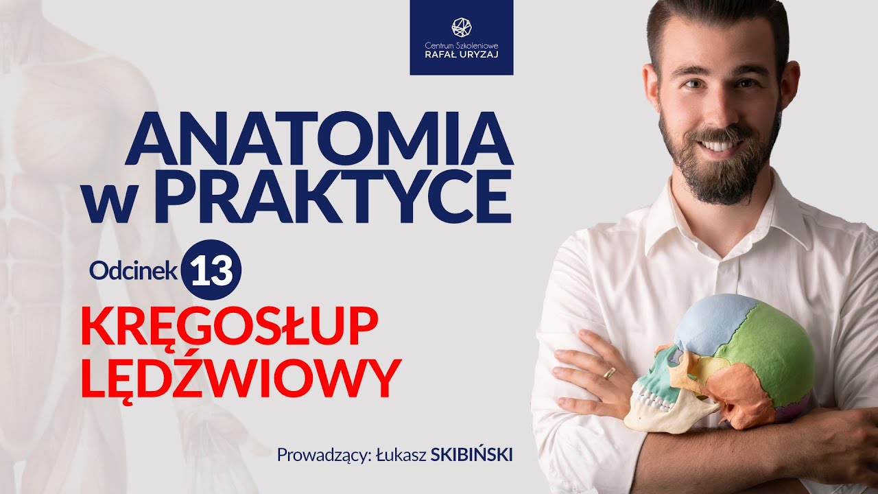 Kręgosłup lędźwiowy. Anatomia w praktyce. Odcinek 13.