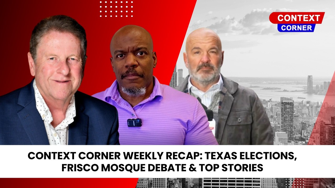 Context Corner Weekly Recap: Texas Elections, Frisco Mosque Debate & Top Stories