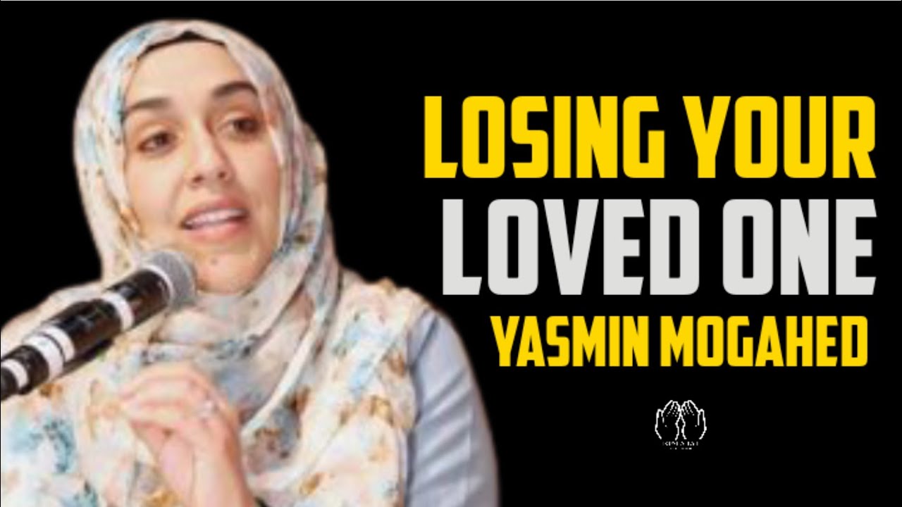 Fear of Losing your loved one by Yasmin Mogahed ¦ Ustadha Yasmin Mogahed lecture