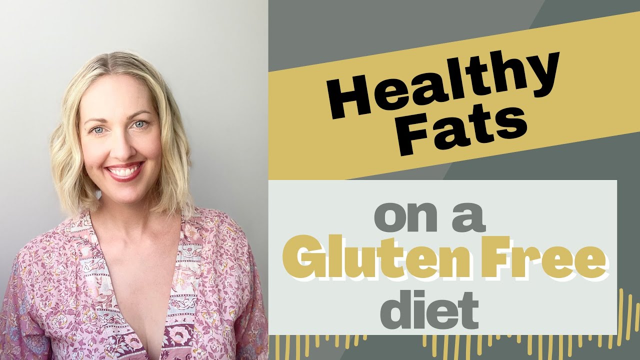 Why Healthy Fats Matter on a Gluten Free Diet - Macronutrients Part 3