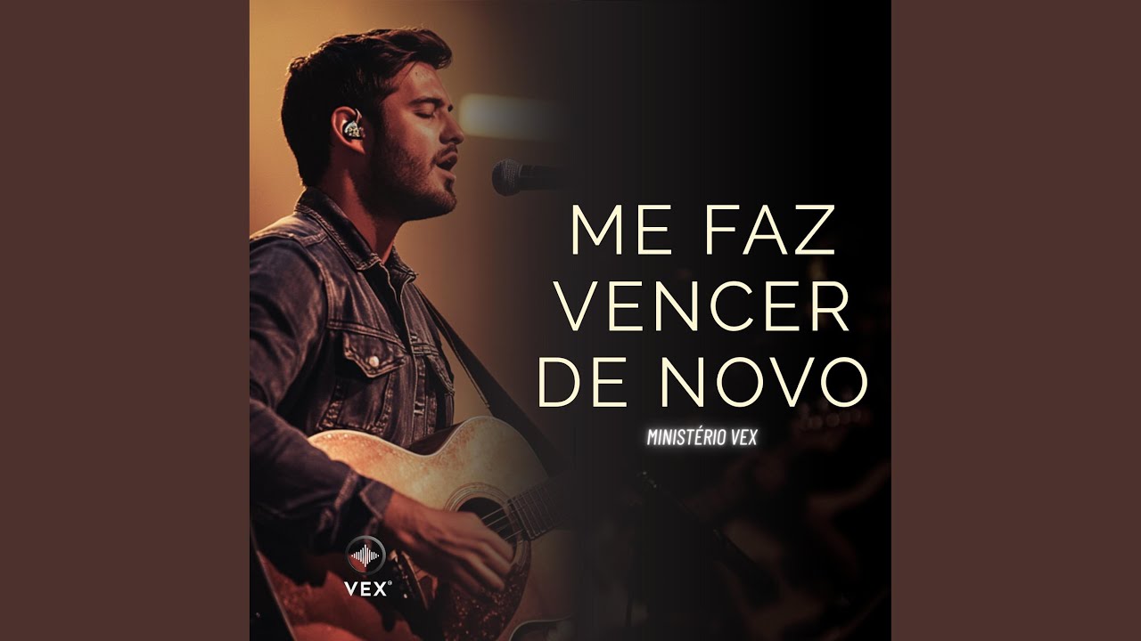 ME FAZ VENCER DE NOVO - Ministério VEX