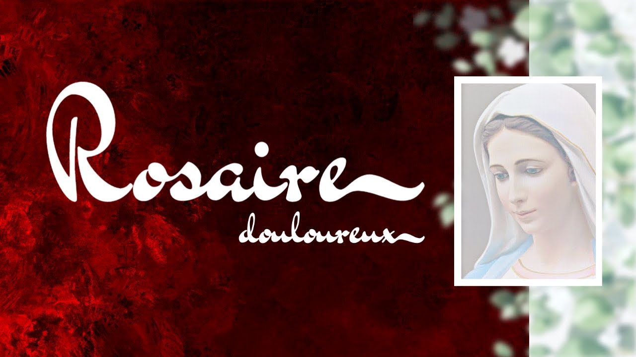 Chapelet | m&eacute;ditation des Myst&egrave;res Douloureux &bull; Rosaire du mardi & vendredi