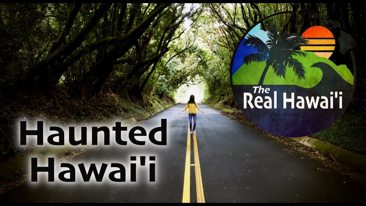 The Real Hawaii: Haunted Hawaii