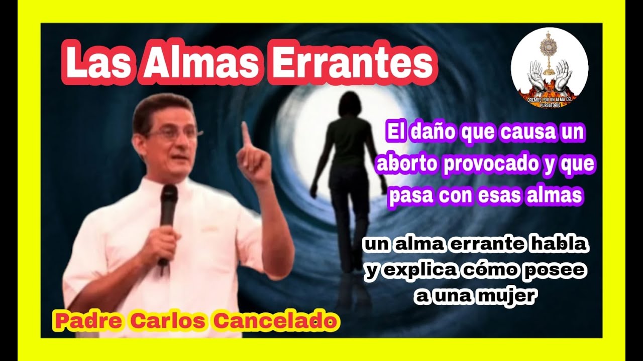 PADRE CARLOS CANCELADO ( TESTIMONIO ALMAS ERRANTES)