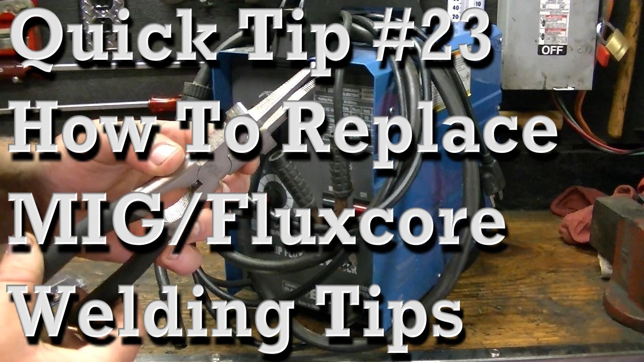 Quick Tip #23 Replacing MIG / Fluxcore Welding Tips