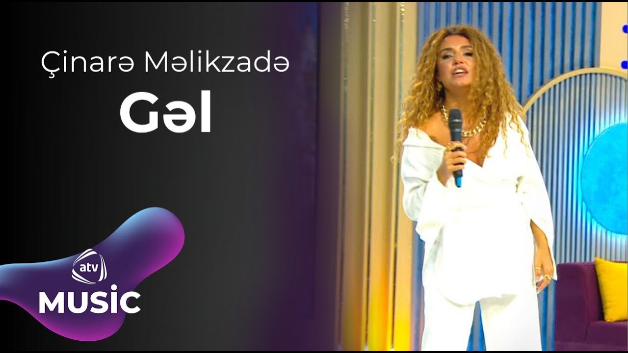 &Ccedil;inarə Məlikzadə - Gəl
