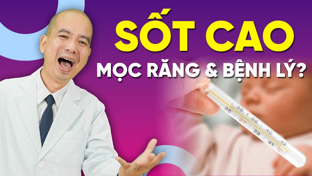 Trẻ SỐT CAO khi MỌC RĂNG có THẬT SỰ bình thường không? Sự thật bất ngờ | Bác sĩ Lê Xuân Dương