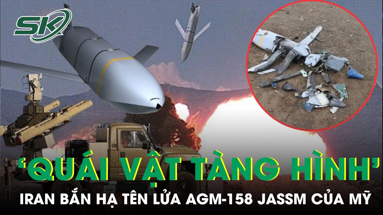 Iran bắn hạ ‘quái vật tàng hình’ tên lửa AGM-158 JASSM của Mỹ | SKĐS