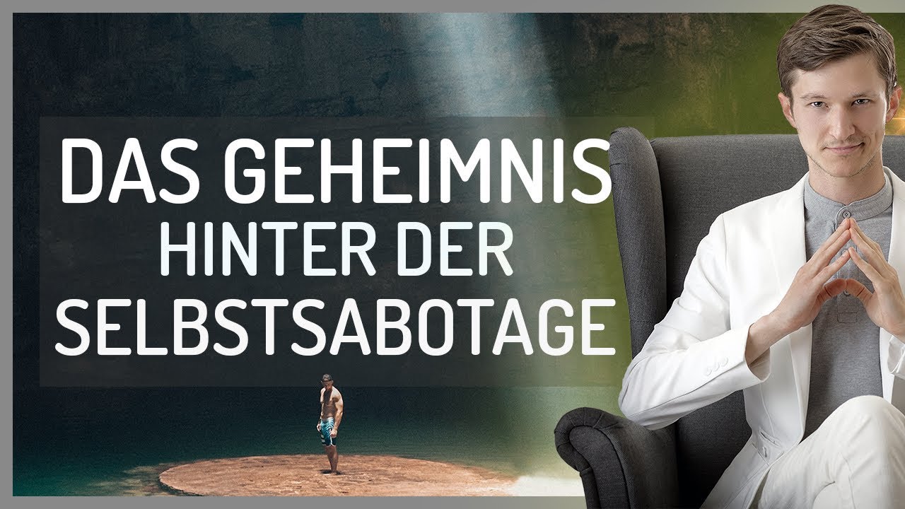 Das Geheimnis der Selbstsabotage - Selbstsabotage endgültig auflösen (Teil 1)