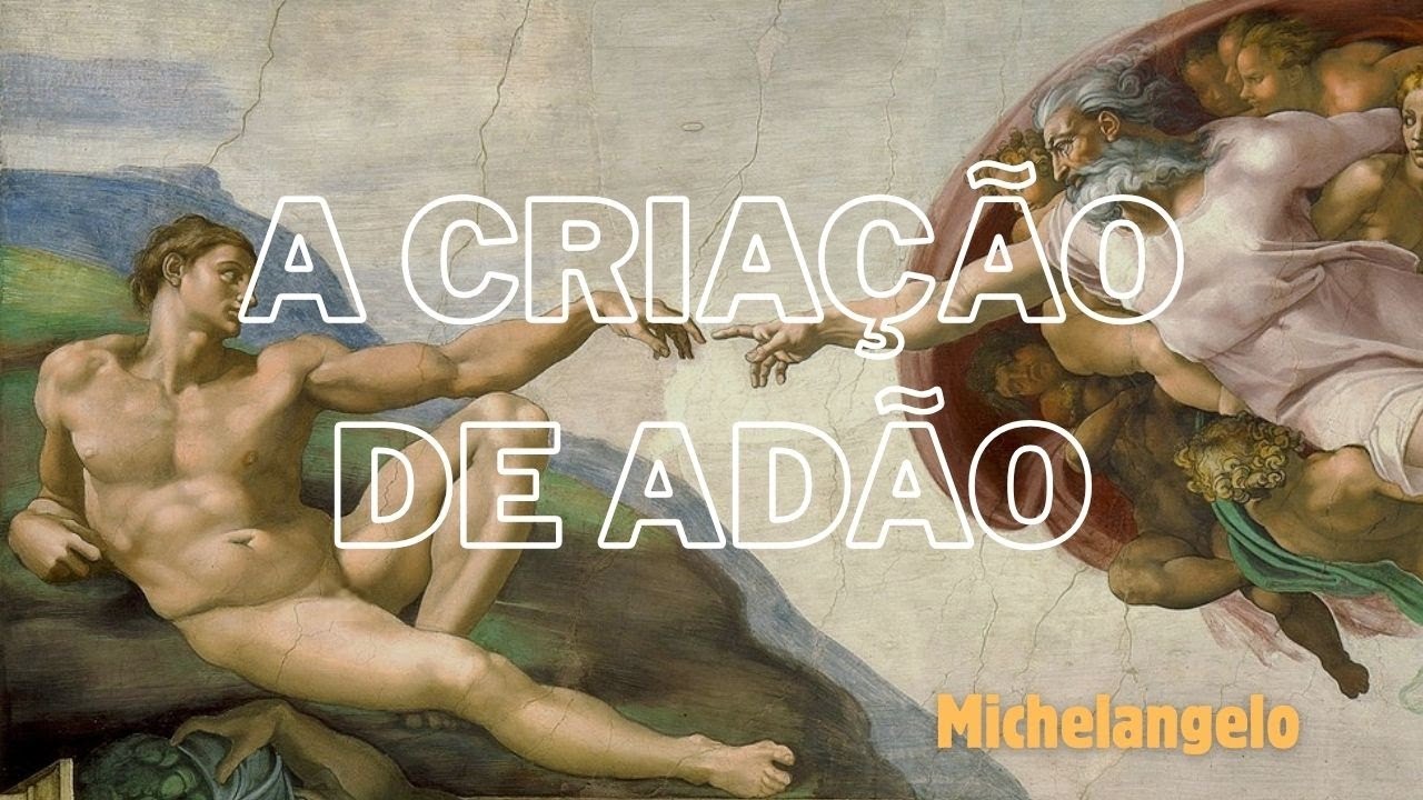 A Criação de Adão de Michelangelo: A obra que une Arte, Fé e Ciência
