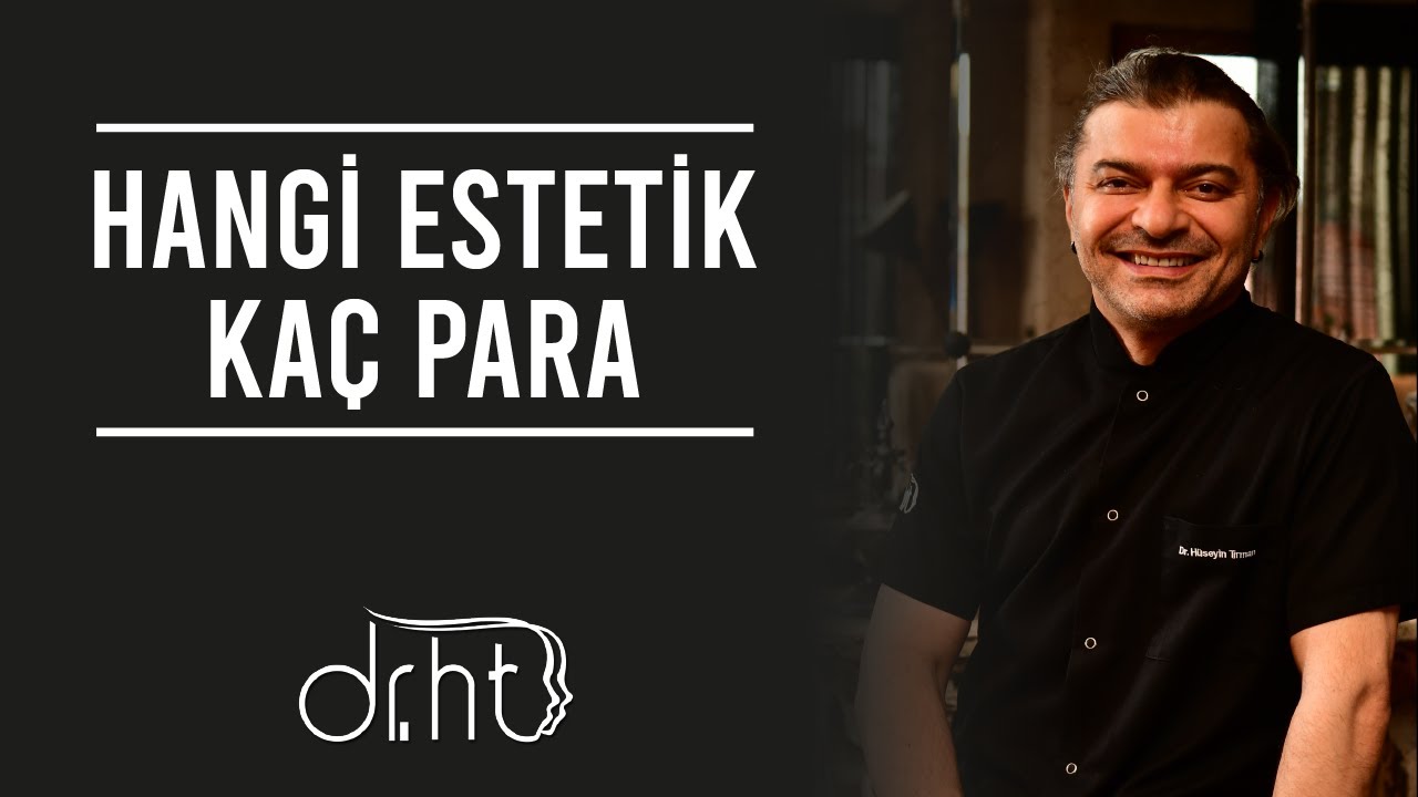 HANGİ ESTETİK KAÇ PARA? hüseyin tırman - estetik