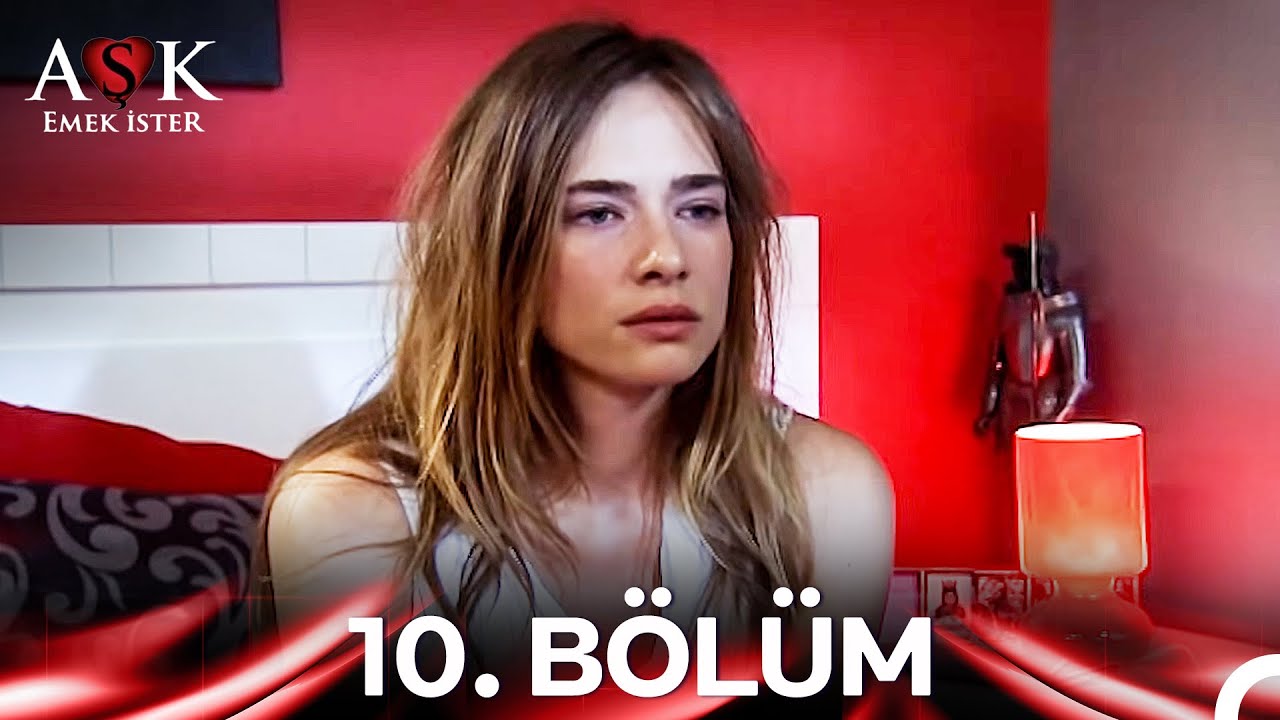 Aşk Emek İster 10. Bölüm